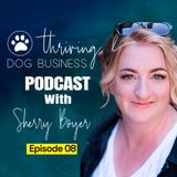 008 - Streamlining Success: The Impact of SOPs on Dog Business Operations with Sherry Boyer
