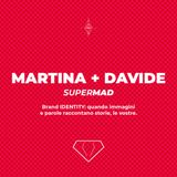 03_MARTINA + DAVIDE = SUPERMAD
