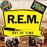 R.E.M. vs. U2 with Surely You Can't Be Serious: Part 1 - R.E.M. Out of Time