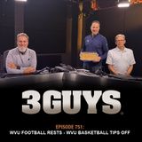 3 Guys Before The Game - WVU Football Rests - WVU Basketball Tips Off (Episode 751)
