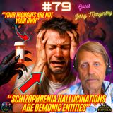 #79. Schizophrenia/Demonic Possession| Voices of the Unseen Realm| Energy Parasites w/ Jerry Marzinsky