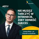 Jak mieć zdrowe podejście do bycia w internecie? Łukasz Mróz o byciu Prawnikiem na budowie. Cz. 1