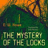 The Mystery of the Locks by E. W. Howe | Full Audiobook | Audiobook Time