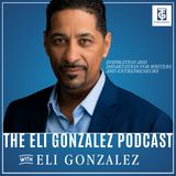 EP1_Intro_The Eli Gonzalez Podcast
