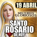 Santo Rosario de Hoy | 19 de Abril de 2026 | Misterios Gloriosos
