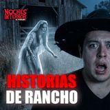 Historias PARANORMALES en RANCHOS