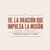 10. La oración que impulsa la Misión | Pbro. Marco Muñoz | Formados para el Reino