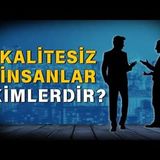 Kendini bilmek Kalitesiz İnsanlar Kimlerdir   Ahmet Kurucan