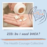 233: Do I Need DHEA?