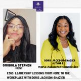 E363:Leadership Lessons From Home To The Workplace With Doris Jackson-Shazier