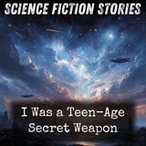04 - I Was a Teen-Age Secret Weapon by Richard Sabia