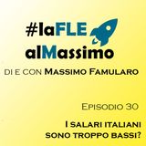 FLEalMassimo  - Episodio 30 – I salari italiani sono troppo bassi?