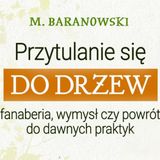 Przytulanie drzew - leśne kąpiele