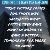 E12 - “True victory comes for those who sacrifices what little they have now!" From Experience By Shawn Ryan Randleman