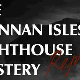 The Flannan Isles Lighthouse Mystery _ Reprise