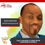 Building  A Comic Book Franchise In Africa - Jide Martin