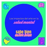 22: Los impactos del arte en la salud mental con Sofía Castellanos y Andrés Palomar