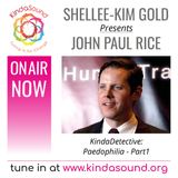 John Paul Rice: Paedophilia, Part 1 (KindaDetective Show with Shellee-Kim Gold)