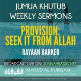 Khuṭbah: Provision – Seek It from Allāh – Ustādh Rayaan Barker