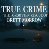 True Crime: The Forgotten Rescue of Brett Morrow – Corruption and Consequences