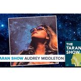 The Taran Show | Audrey Middleton Interview