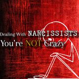 Episode 272: Dealing With Narcissists: You're NOT Crazy - And THIS Is Why