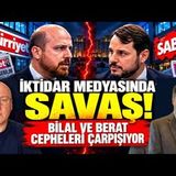 BİLAL İLE BERAT BİRBİRİNE GİRDİ! İKTİDAR MEDYASINDA SAVAŞ. KILIÇLAR ÇEKİLDİ!   CANLI