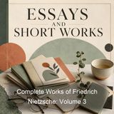 Complete Works of Friedrich Nietzsche Volume 3 - Friedrich Nietzsche