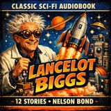 Twelve Stories of Lancelot Biggs – Classic Sci-Fi Audiobook by Nelson Bond | Golden Age Science Fiction Part 1