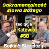 #58 Sakramentalność słowa Bożego (Sojka & Strzelczyk)
