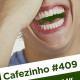 Cafezinho 409 – Se atirou