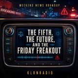 The Fifth, the Future, and the Friday Freakout
