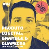 002 - Produto Digital, Bramble & Guapecas