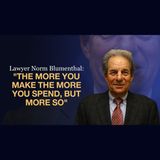 Lawyer Norm Blumenthal The More You Make the More You Spend, But More so
