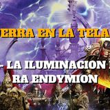 Lore 40k la Guerra en la Telarana P2 la Iluminacion de Ra Endymion