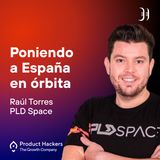 Poniendo a España en órbita con Raúl Torres de PLD Space