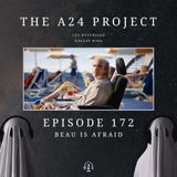 172 - Beau Is Afraid