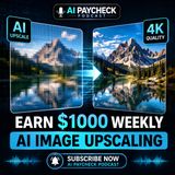 Earn $1000 Weekly AI Image Upscaling