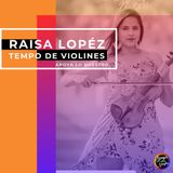 RAISA LOPÉZ I Tempo de Violines