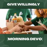 Give Willingly [Morning Devo]