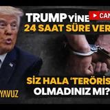 TRUMP YİNE TEHDİT ETTİ, TÜRKİYE'D HERKES BİR GÜN 'TERÖRİST' OLACAK