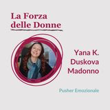 02.03 La Forza delle Donne -  Intervista a Yana K. Duskova Madonno, Pusher Emozionale