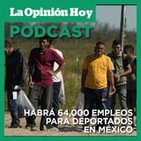 México dará empleo a deportados.
