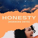 Honesty [Morning Devo]