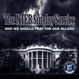 NTEB SUNDAY SERVICE: Why We Should Pray For Our Rulers