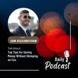 Sam Higginbotham Top Tips for Saving Money Without Skimping on Fun