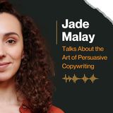 Jade Malay Talks About the Art of Persuasive Copywriting
