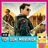 EP 220 - Top Gun: Maverick