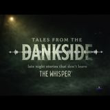 Tales From The dAnkside_The Whisper_Part 5