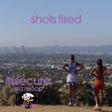 insecure issa recap - shots fired